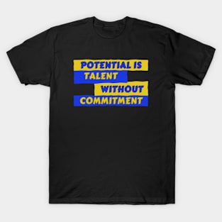 Potential Talent Without Commitment Motivational Fitness T-Shirt